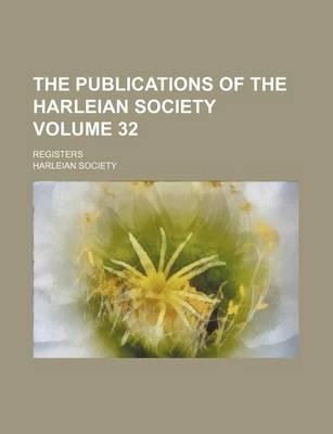 Book cover for The Publications of the Harleian Society Volume 32; Registers