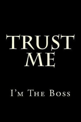 Cover of Trust Me I'm The Boss