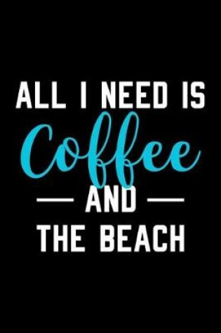 Cover of All I Need is Coffee and The Beach