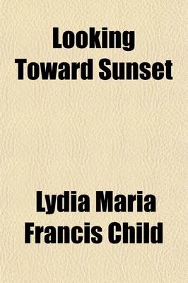 Book cover for Looking Toward Sunset; From Sources Old and New, Original and Selected