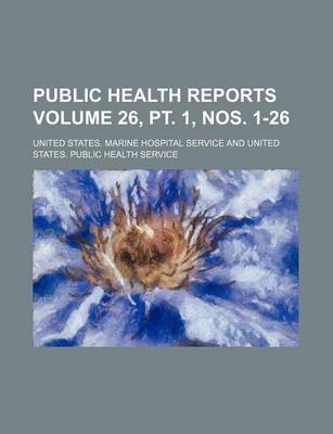 Book cover for Public Health Reports Volume 26, PT. 1, Nos. 1-26