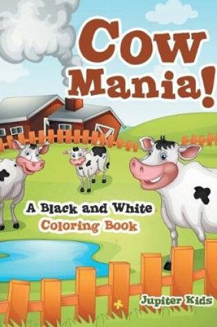 Cover of Cow Mania! A Black and White Coloring Book