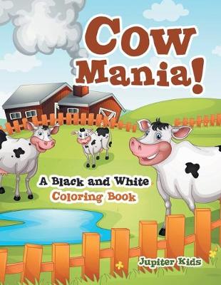 Book cover for Cow Mania! A Black and White Coloring Book