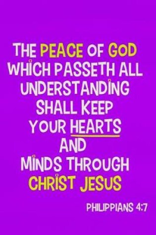 Cover of The Peace of God Which Passeth All Understanding Shall Keep Your Hearts and Minds Through Christ Jesus - Philippians 4
