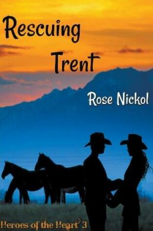 Cover of Rescuing Trent Heroes of the Heart 3