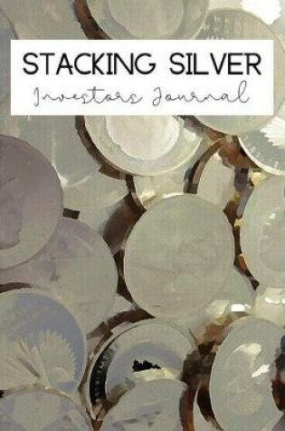 Cover of Stacking Silver Investors Journal