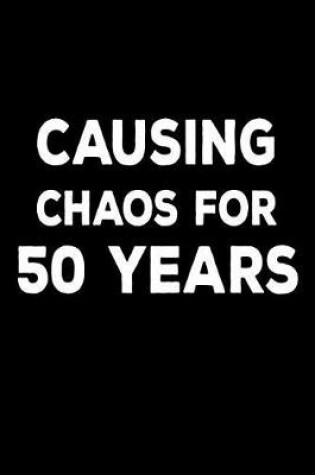 Cover of Causing Chaos For 50 Years