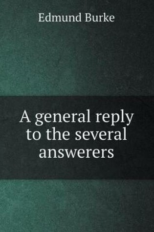 Cover of A general reply to the several answerers