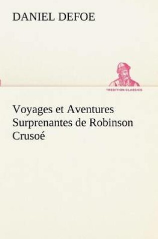 Cover of Voyages et Aventures Surprenantes de Robinson Crusoé