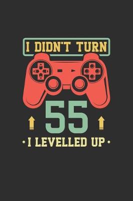 Book cover for I Didn't Turn 55 I Levelled Up