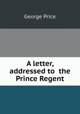 Book cover for A letter, addressed to the Prince Regent