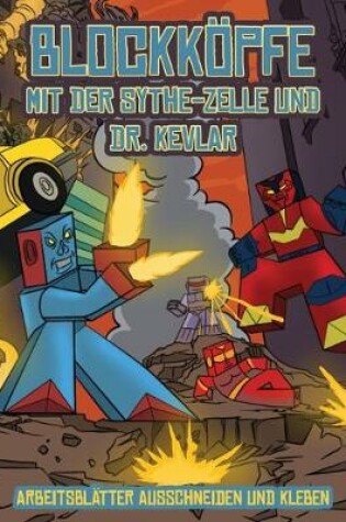 Cover of Arbeitsblätter Ausschneiden und Kleben (Blockköpfe - mit der Sythe-Zelle und Dr. Kevlar)