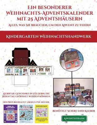 Book cover for Kindergarten Weihnachtshandwerk (Ein besonderer Weihnachts-Adventskalender mit 25 Adventshausern - Alles, was Sie brauchen, um den Advent zu feiern)