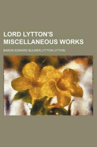 Cover of Lord Lytton's Miscellaneous Works (Volume 5)