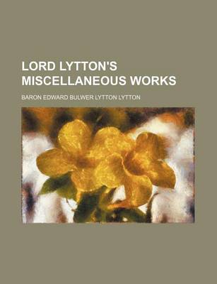 Book cover for Lord Lytton's Miscellaneous Works (Volume 5)