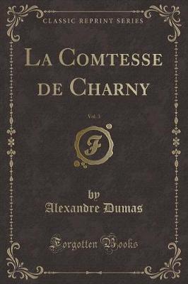 Book cover for La Comtesse de Charny, Vol. 3 (Classic Reprint)