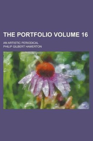 Cover of The Portfolio; An Artistic Periodical Volume 16