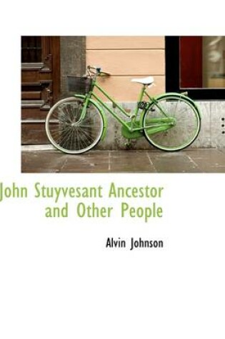 Cover of John Stuyvesant Ancestor and Other People