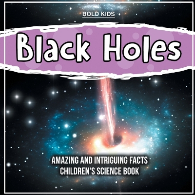 Book cover for How Do Black Holes Work? Amazing And Intriguing Scientific Facts