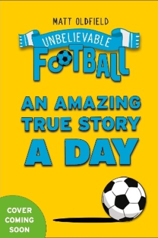 Cover of 365 Amazing True Football Stories