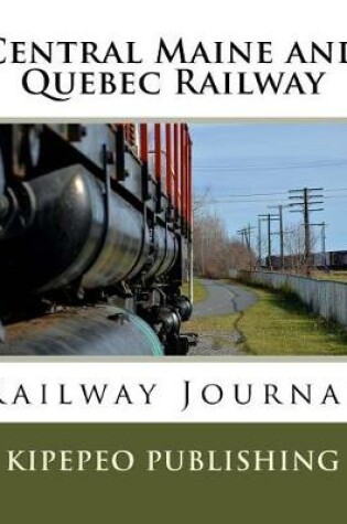 Cover of Central Maine and Quebec Railway