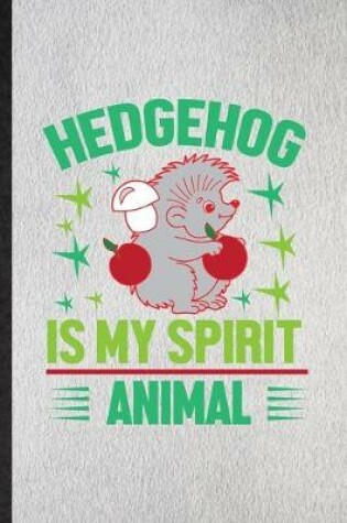 Cover of Hedgehog Is My Spirit Animal