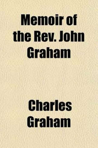 Cover of Memoir of the REV. John Graham