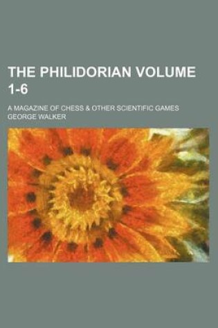 Cover of The Philidorian Volume 1-6; A Magazine of Chess & Other Scientific Games