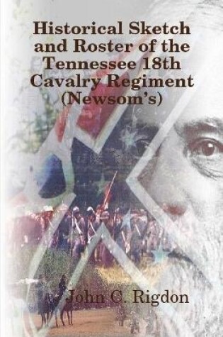 Cover of Historical Sketch and Roster of The Tennessee 18th Cavalry Regiment (NewsomOs)