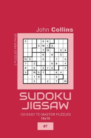 Cover of Sudoku Jigsaw - 120 Easy To Master Puzzles 10x10 - 7