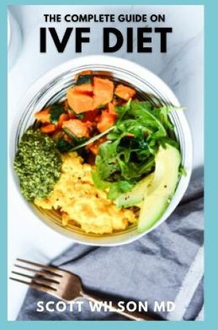 Cover of The Complete Guide on Ivf Diet