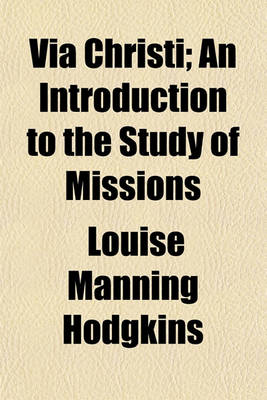 Book cover for Via Christi; An Introduction to the Study of Missions