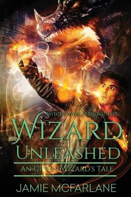Wizard Unleashed by Jamie McFarlane
