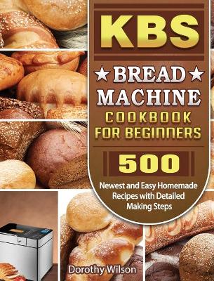 Book cover for KBS Bread Machine Cookbook For Beginners