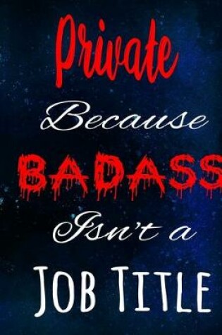 Cover of Private Because Badass Isn't a Job Title