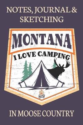 Book cover for Notes Journal & Sketching Montana I love Camping In Moose Country