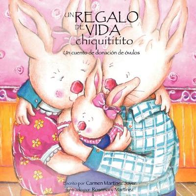 Cover of Un regalo de vida chiquititito, un cuento de donacion de ovulos