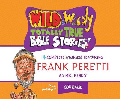 Book cover for Wild & Wacky Totally True Bible Stories: All about Courage