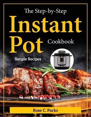 Book cover for The Step-by-Step Instant Pot Cookbook