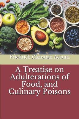 Book cover for A Treatise on Adulterations of Food, and Culinary Poisons