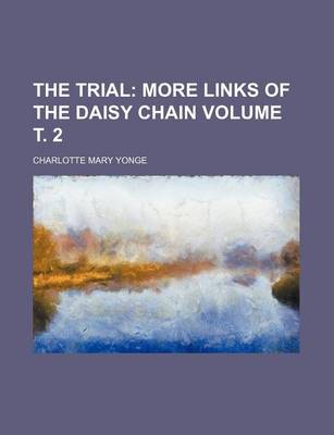 Book cover for The Trial Volume . 2; More Links of the Daisy Chain