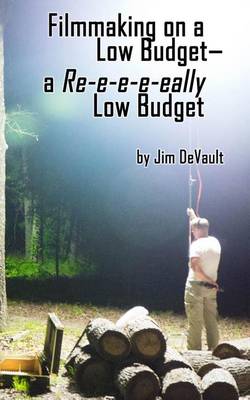 Book cover for Filmmaking on a Low Budget-- a Re-e-e-e-eally Low Budget