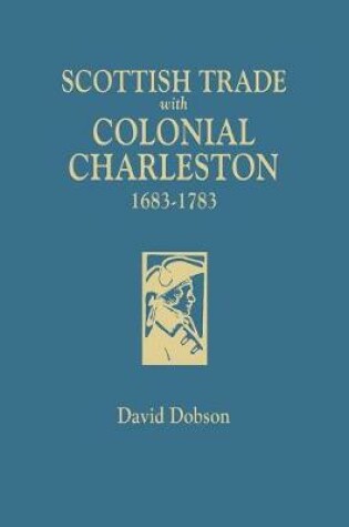 Cover of Scottish Trade with Colonial Charleston, 1683-1783