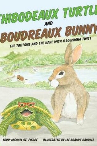 Cover of Thibodeaux Turtle and Boudreaux Bunny