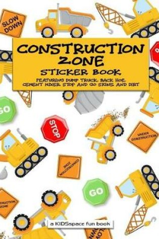 Cover of Construction Zone Sticker Book (A KIDSspace Fun Book)