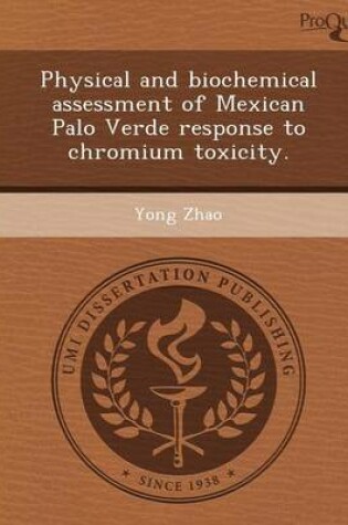 Cover of Physical and Biochemical Assessment of Mexican Palo Verde Response to Chromium Toxicity