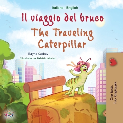 Book cover for The Traveling Caterpillar (Italian English Bilingual Book for Kids)
