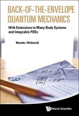 Cover of Back-of-the-envelope Quantum Mechanics: With Extensions To Many-body Systems And Integrable Pdes