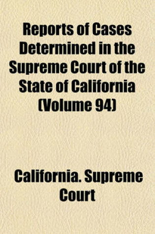 Cover of Reports of Cases Determined in the Supreme Court of the State of California (Volume 94)