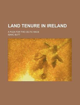 Book cover for Land Tenure in Ireland; A Plea for the Celtic Race